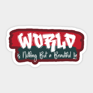 World Is Nothing But a Beautiful Lie Sticker